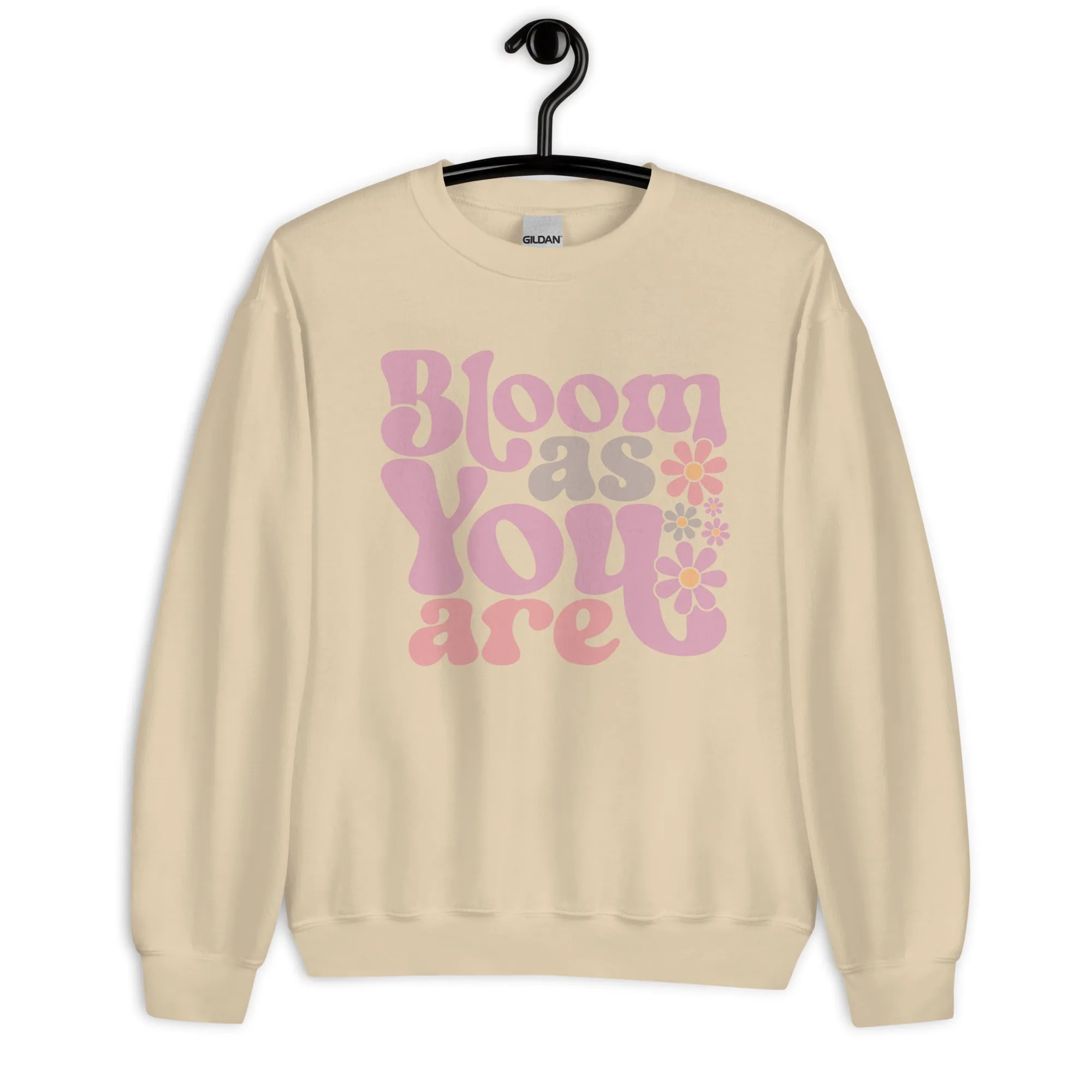 Bloom as You Are Unisex Sweatshirt