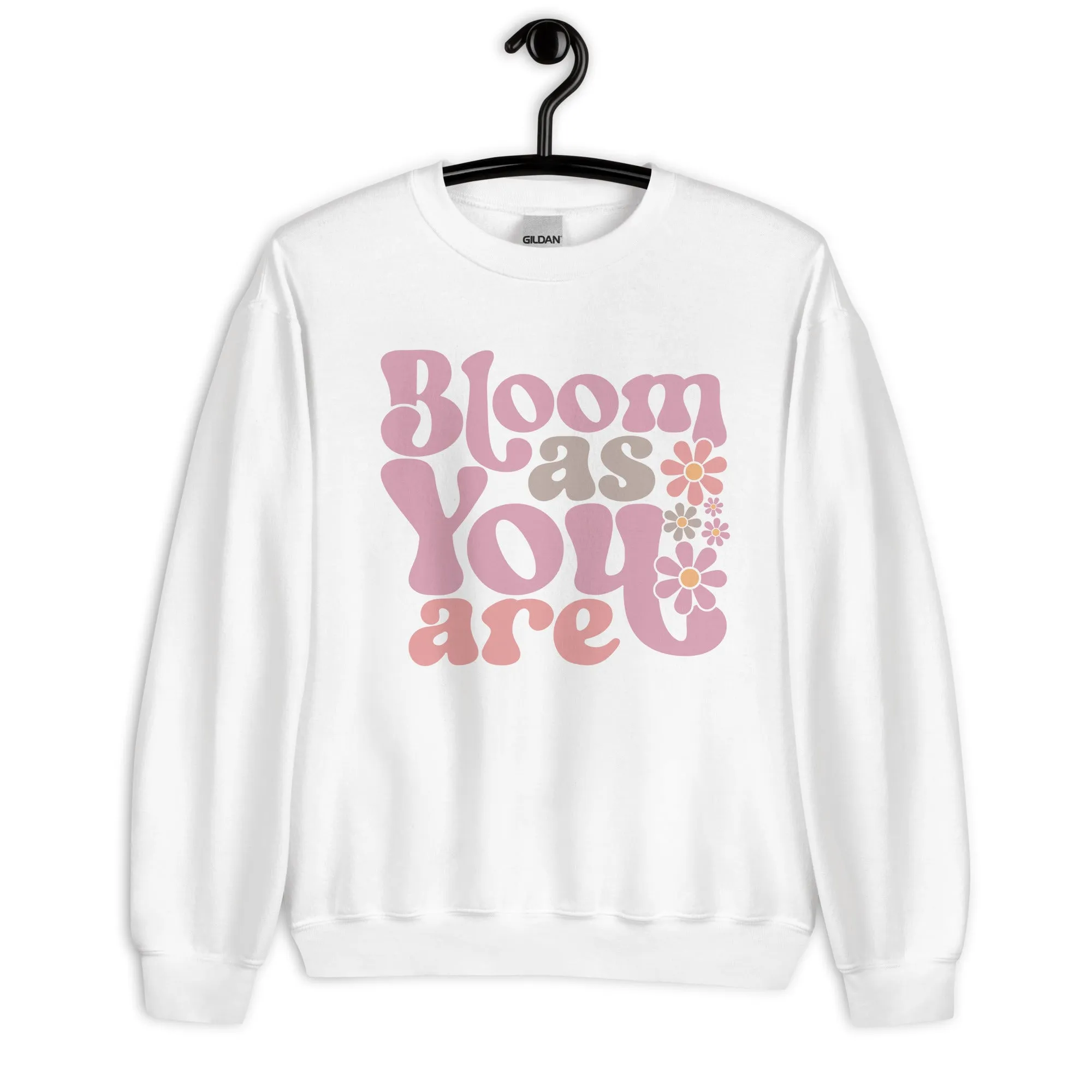 Bloom as You Are Unisex Sweatshirt